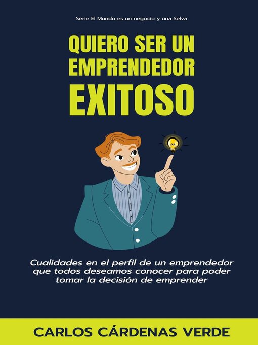 Title details for Quiero Ser Un Emprendedor Exitoso. Cualidades en el perfil de un emprendedor que todos deseamos conocer para poder tomar la decisión de emprender by Carlos Cárdenas Verde - Available